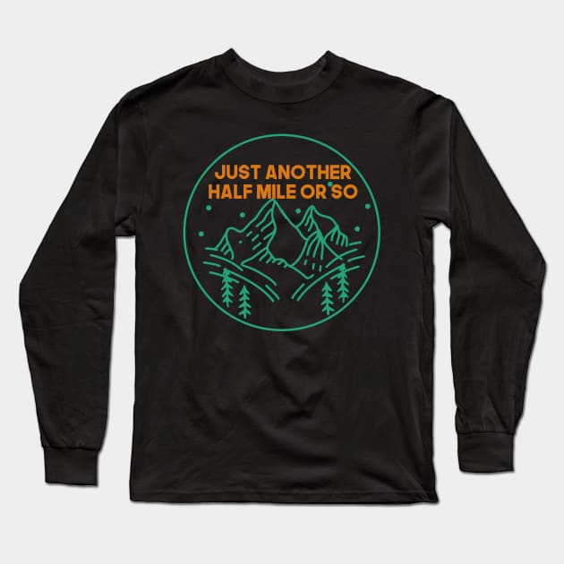 Just Another Half Mile or So - Hiking Long Sleeve T-Shirt by VinsendDraconi